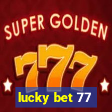 lucky bet 77